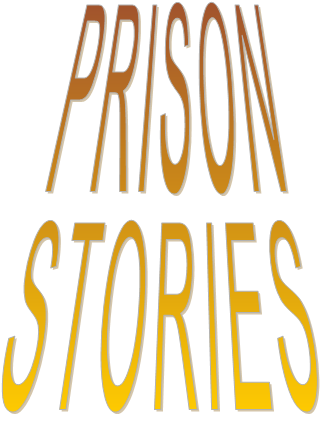 PRISON STORIES